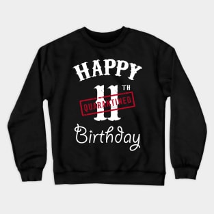 Happy 11th Quarantined Birthday Crewneck Sweatshirt